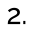 2.